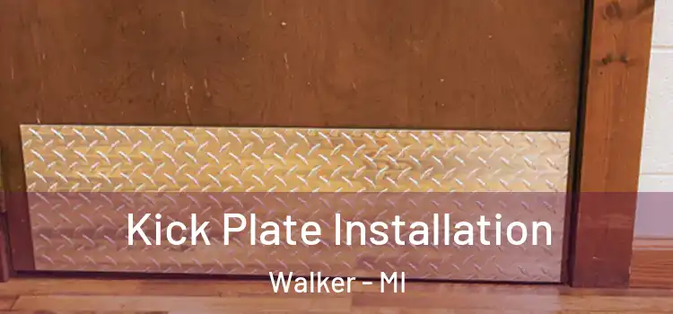 Kick Plate Installation Walker - MI